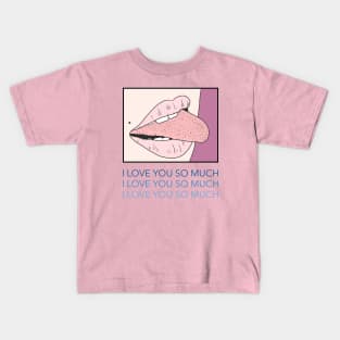 I love you so much Kids T-Shirt